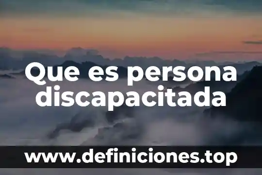 Que es la persuasión entre las persona 8 Que es persona discapacitada