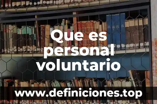 Que es un movimientos que realiza nuestro cuerpo es voluntario 6 Que es personal voluntario