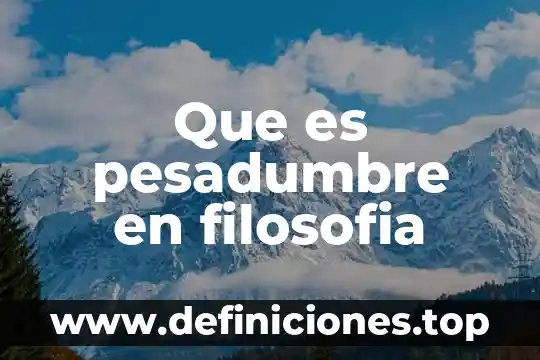 Que es pesadumbre en filosofia