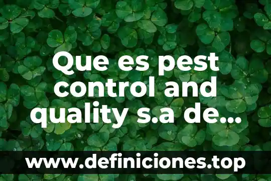 Que es la empresa munhais s.a de c.v 3 Que es pest control and quality s.a de c.v
