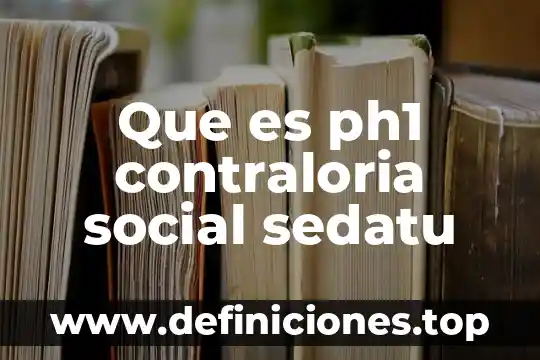 Que es ph1 contraloria social sedatu