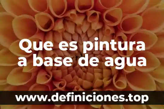 Que es pintura a base de agua