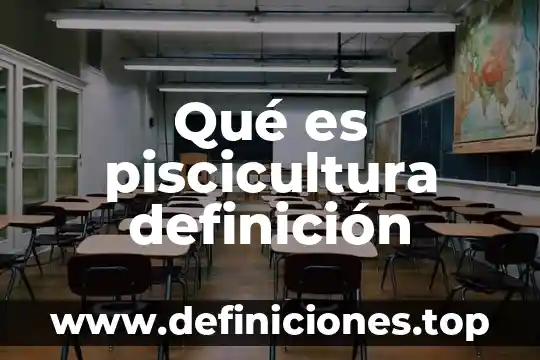 Qué es piscicultura definición