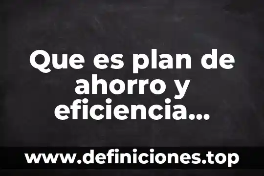 Que es un sistema de gestión energetica 3 Que es plan de ahorro y eficiencia energética