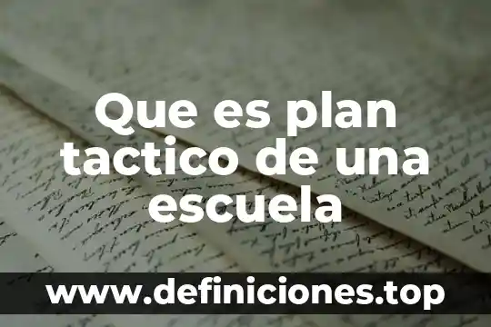 Que es plan de estudio 2011 7 Que es plan tactico de una escuela