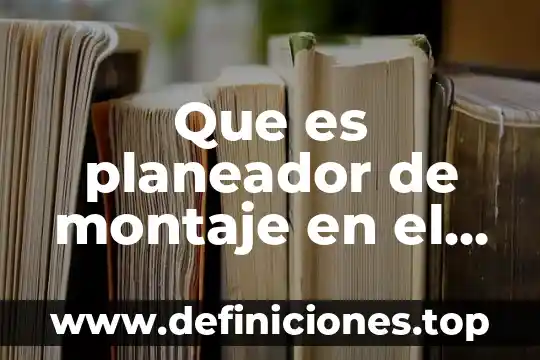 Que es el arte del chorreado 3 Que es planeador de montaje en el arte