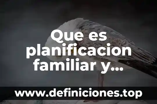 Qué es prevención familiar 5 Que es planificacion familiar y anticoncepcion