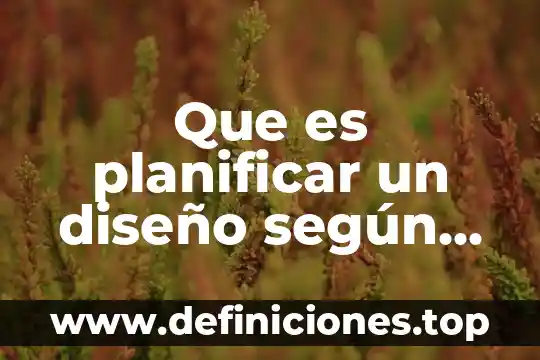 Qué es evaluación en pedagogía tecnológica 4 Que es planificar un diseño según la pedagogía
