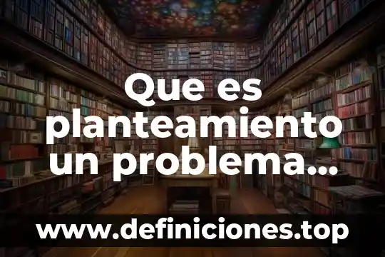 Qué es un acertijo matemático ejemplo 3 Que es planteamiento un problema matematico