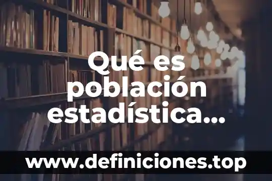 Que es la matematica el arte la musica 3 Qué es población estadística matemática