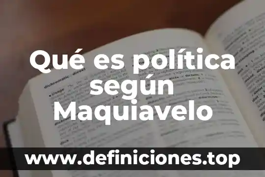 Qué es política según Maquiavelo