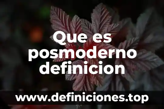 Que es posmoderno definicion