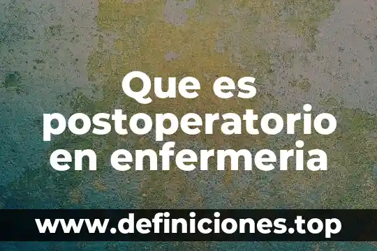 Qué es matriz decisional en enfermeria 3 Que es postoperatorio en enfermeria