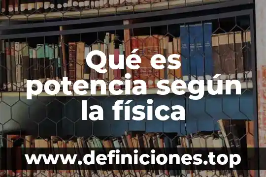 Qué es una potencia mundial y sus características 4 Qué es potencia según la física
