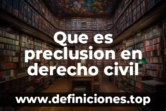Que es preclusion en derecho civil