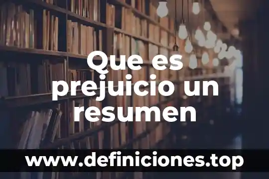 Que es un prejuicio y ejemplo 3 Que es prejuicio un resumen