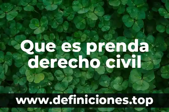 Que es prenda derecho civil
