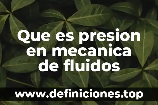 Que es balance de masa mecanica de fluidos 8 Que es presion en mecanica de fluidos