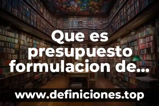 Que es la materia de proyectos institucionales 4 Que es presupuesto formulacion de proyectos