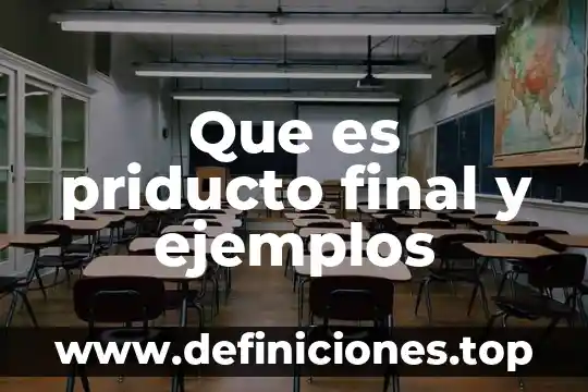 Que es priducto final y ejemplos