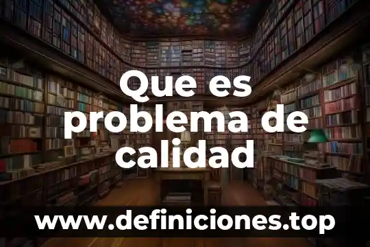 Que es un problema multiplicativo 4 Que es problema de calidad