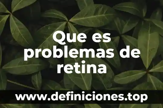 Que es el arbol de problemas en un proyecto 6 Que es problemas de retina