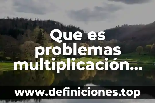 Multiplicación que es y para que sirve 6 Que es problemas multiplicación con decimales