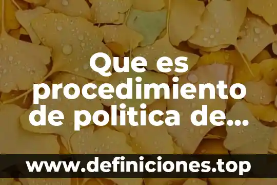 Qué es un proceso, procedimiento y actividad 6 Que es procedimiento de politica de muestra de bimbo