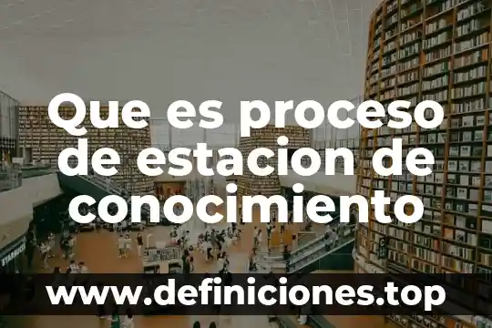 Qué es lo que hacemos en cada estación del año 3 Que es proceso de estacion de conocimiento