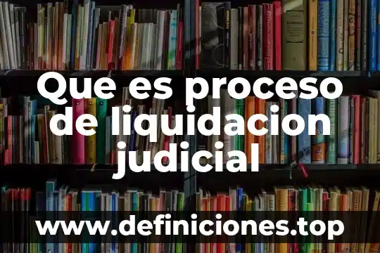 Que es la liquidacion de una empresa yahoo 3 Que es proceso de liquidacion judicial