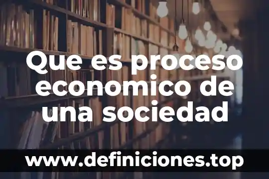 Que es el proceso de traducción y transcripción del adn 5 Que es proceso economico de una sociedad