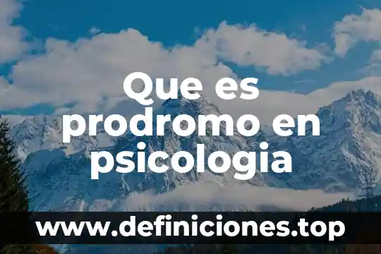 Qué es la psicología odf 3 Que es prodromo en psicologia