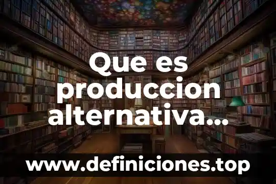 Que es la musica alternativa yahoo 5 Que es produccion alternativa costos