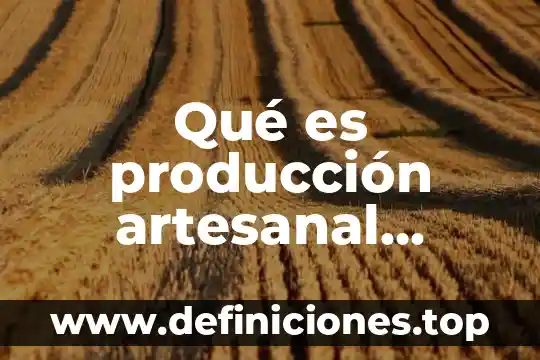 Qué es un hecho sincrónico y ejemplos 8 Qué es producción artesanal ejemplos