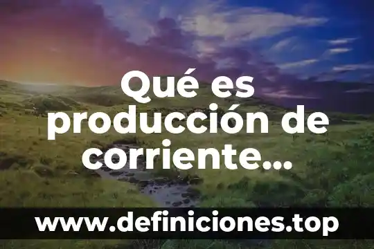 Que es traccion electrica 5 Qué es producción de corriente eléctrica