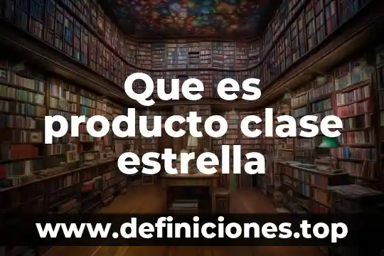 Algoritmología que es 8 Que es producto clase estrella