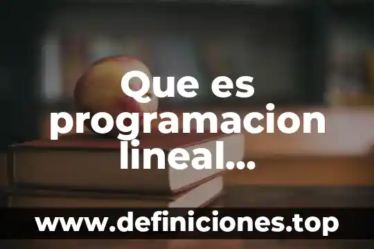 Que es tiempo no lineal 7 Que es programacion lineal entendida