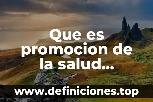 Que es promocion de la salud concepto