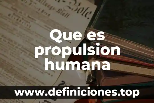 Que es propulsion humana