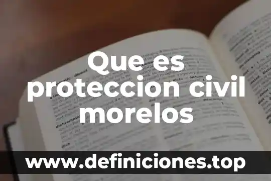 Que es proteccion civil morelos