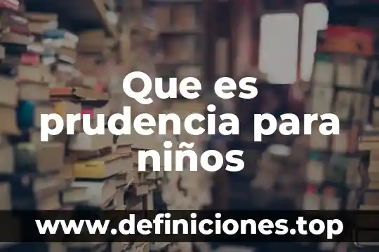 Qué es la música folclórica para los niños 8 Que es prudencia para niños