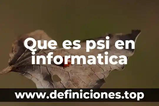 Que es des en informatica 4 Que es psi en informatica