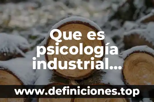 Qué es la psicología de la instrucción 4 Que es psicología industrial concepto