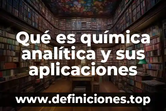 Qué es la tierra de diatomeas y sus aplicaciones 7 Qué es química analítica y sus aplicaciones