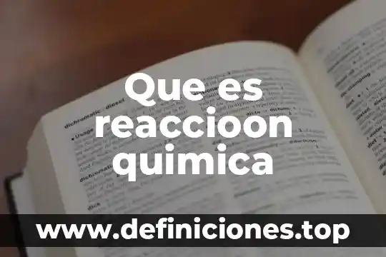 Que es reaccioon quimica