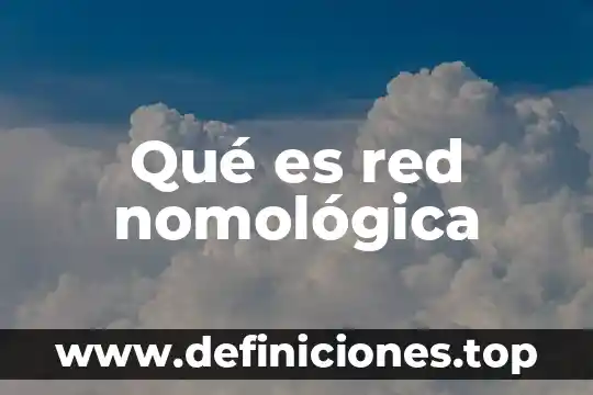 Qué es un trama de red 5 Qué es red nomológica