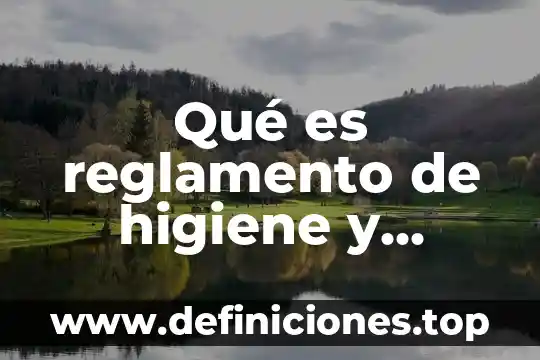 Qué es reglamento de higiene y seguridad industrial en Colombia