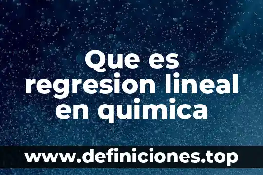 Que es tiempo no lineal 4 Que es regresion lineal en quimica