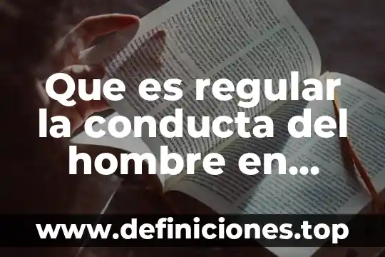 Que es un espacio habitacional para el hombre 8 Que es regular la conducta del hombre en sociedad