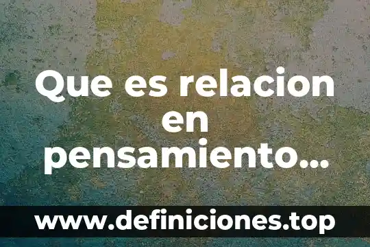 Que es relacion en pensamiento critico